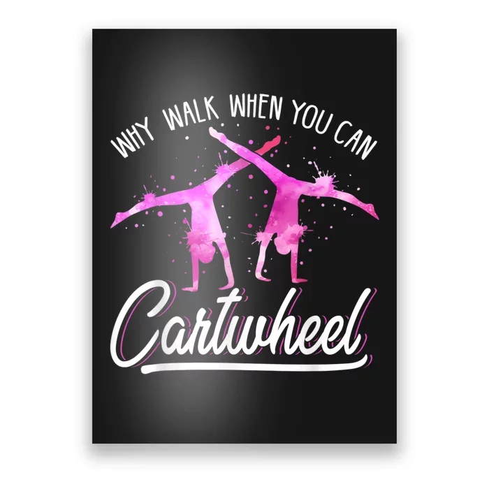 Gymnas For Girls Why Walk When You Can Cartwheel Poster