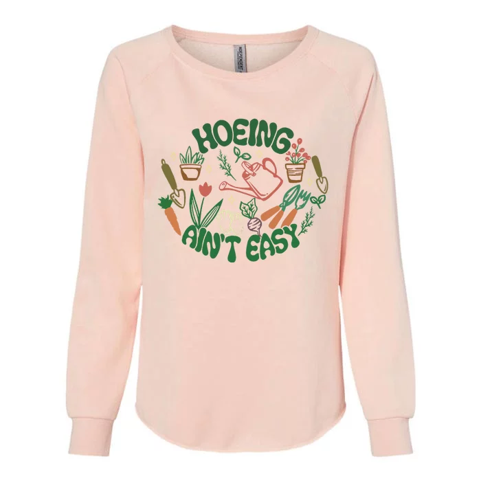 Gardening Funny Garden Hoeing Aint Easy Womens California Wash Sweatshirt