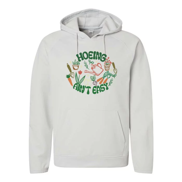 Gardening Funny Garden Hoeing Aint Easy Performance Fleece Hoodie