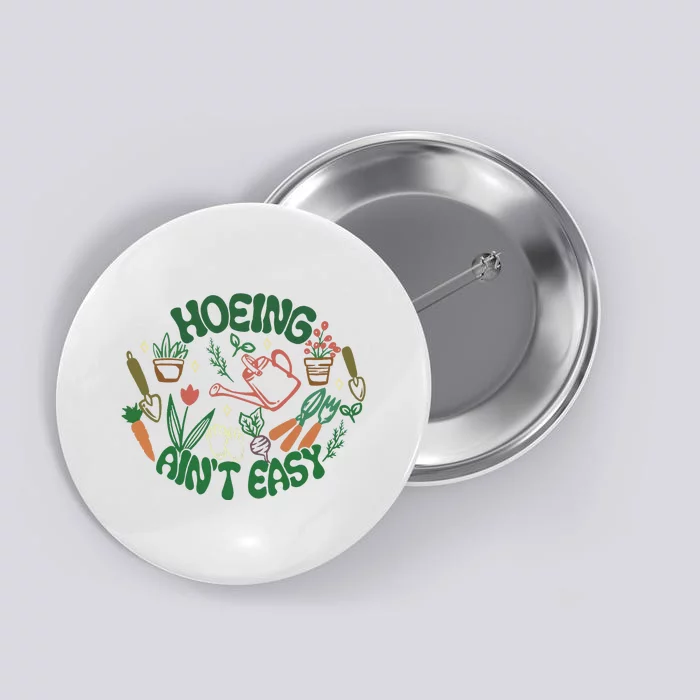 Gardening Funny Garden Hoeing Aint Easy Button