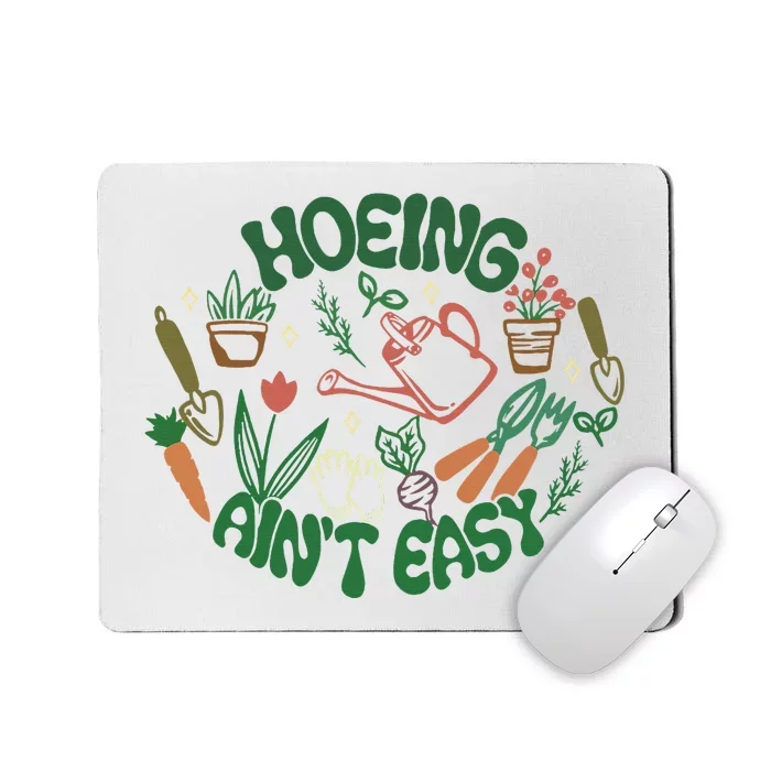 Gardening Funny Garden Hoeing Aint Easy Mousepad