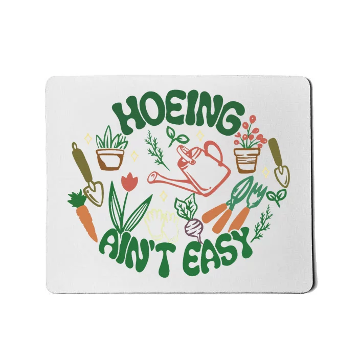 Gardening Funny Garden Hoeing Aint Easy Mousepad