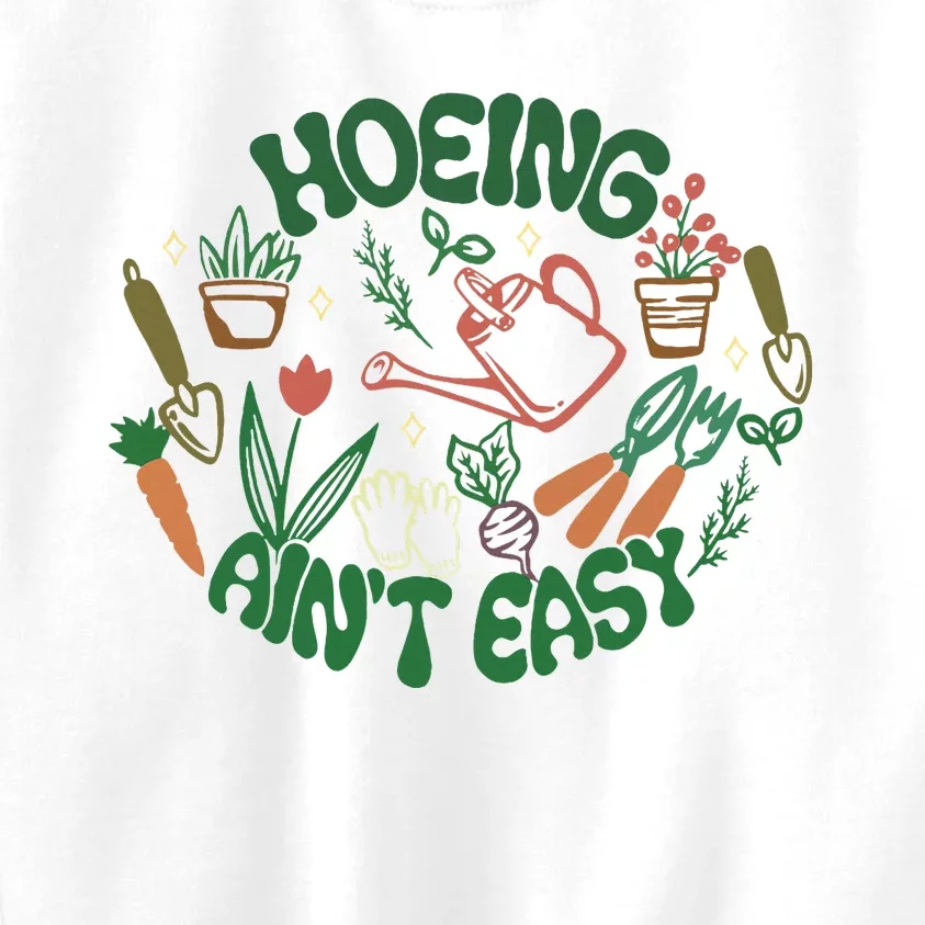 Gardening Funny Garden Hoeing Aint Easy Kids Sweatshirt