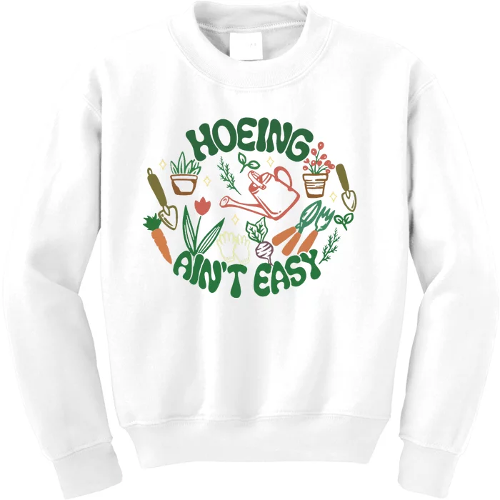 Gardening Funny Garden Hoeing Aint Easy Kids Sweatshirt