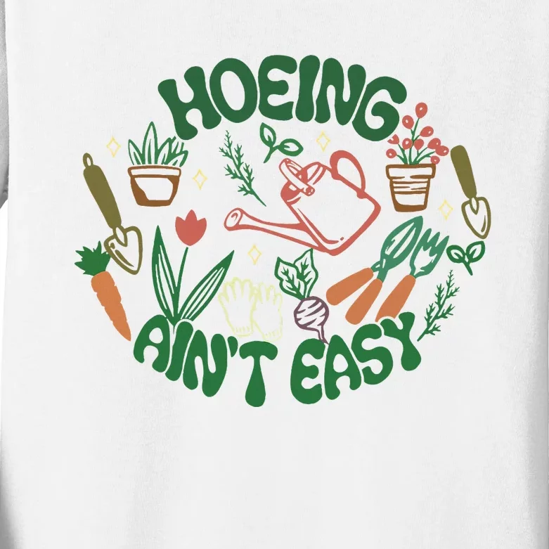 Gardening Funny Garden Hoeing Aint Easy Kids Long Sleeve Shirt