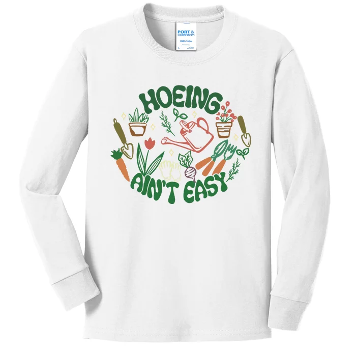 Gardening Funny Garden Hoeing Aint Easy Kids Long Sleeve Shirt