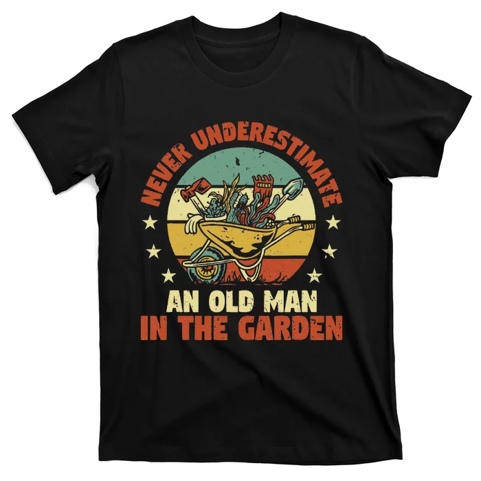 Gardener Funny Gardening An Old Man In The Garden Plant T-Shirt