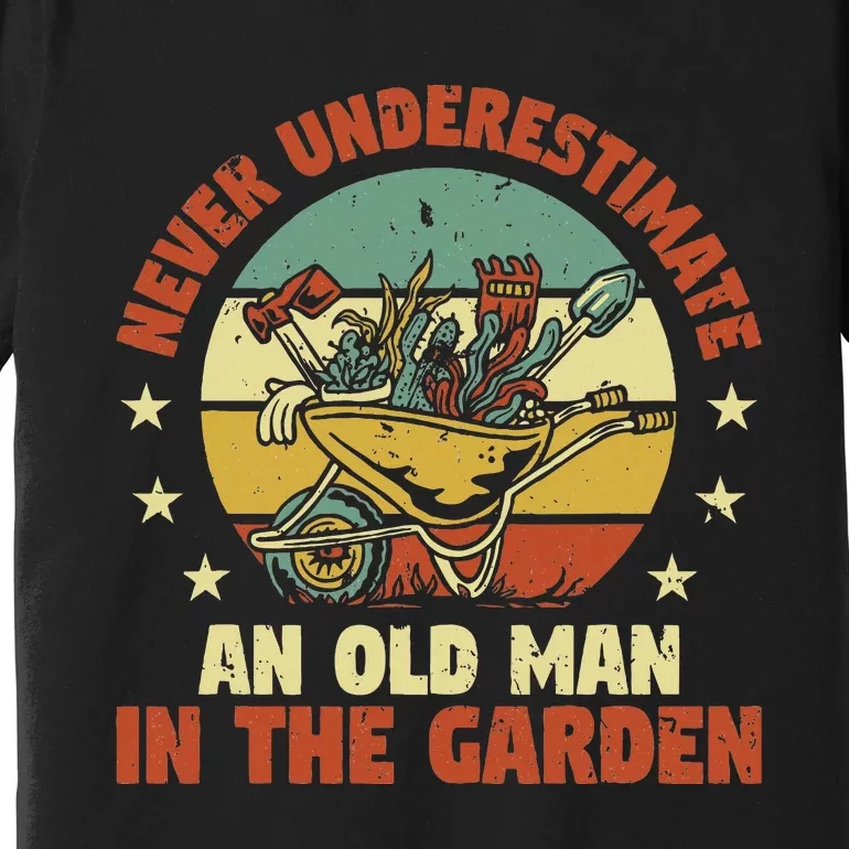 Gardener Funny Gardening An Old Man In The Garden Plant Premium T-Shirt