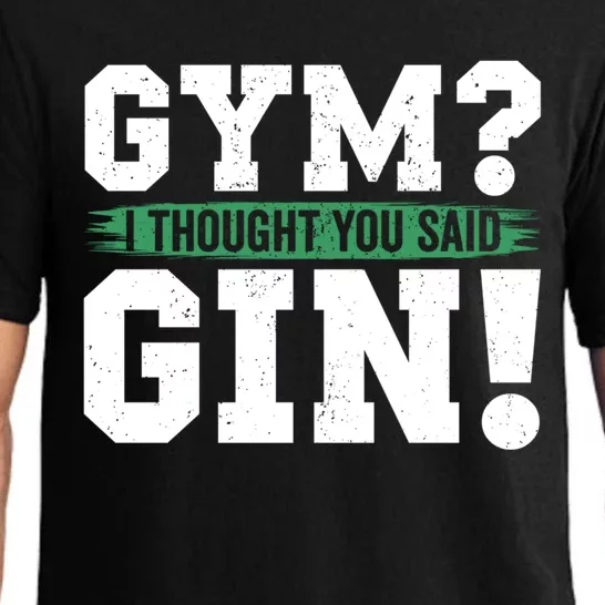 Gym Funny Gift I Thought You Had Gin Said Lcohol Er Gift Pajama Set