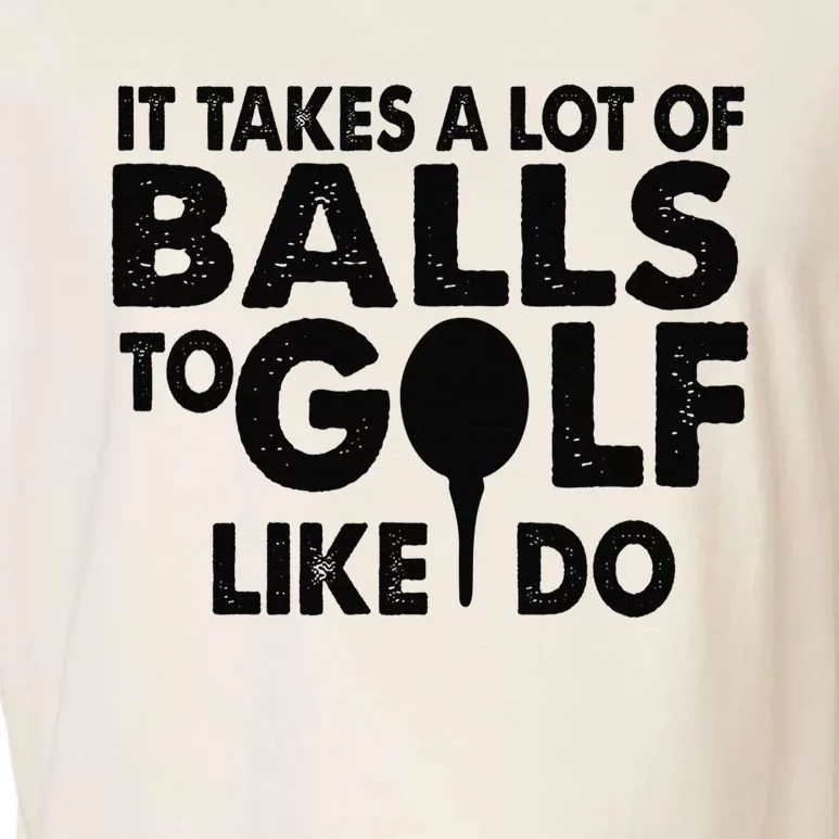 Golf Funny Gift - It Takes A Lot Of Balls To Golf Like I Do Garment-Dyed Women's Muscle Tee