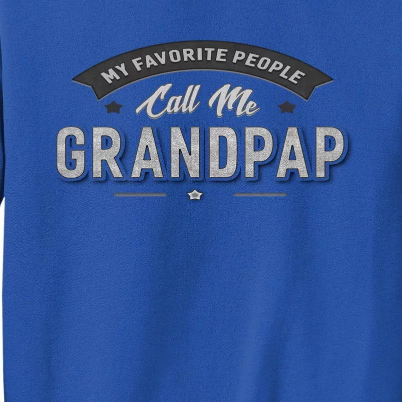 Grandpap Funny Gift My Favorite People Call Me Grandpap Gift Sweatshirt