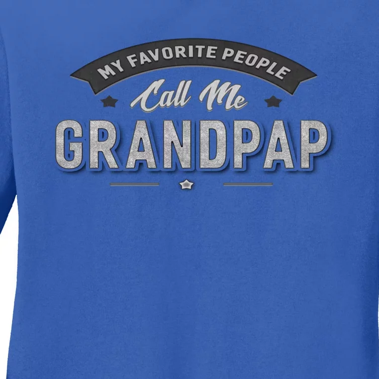 Grandpap Funny Gift My Favorite People Call Me Grandpap Gift Ladies Long Sleeve Shirt