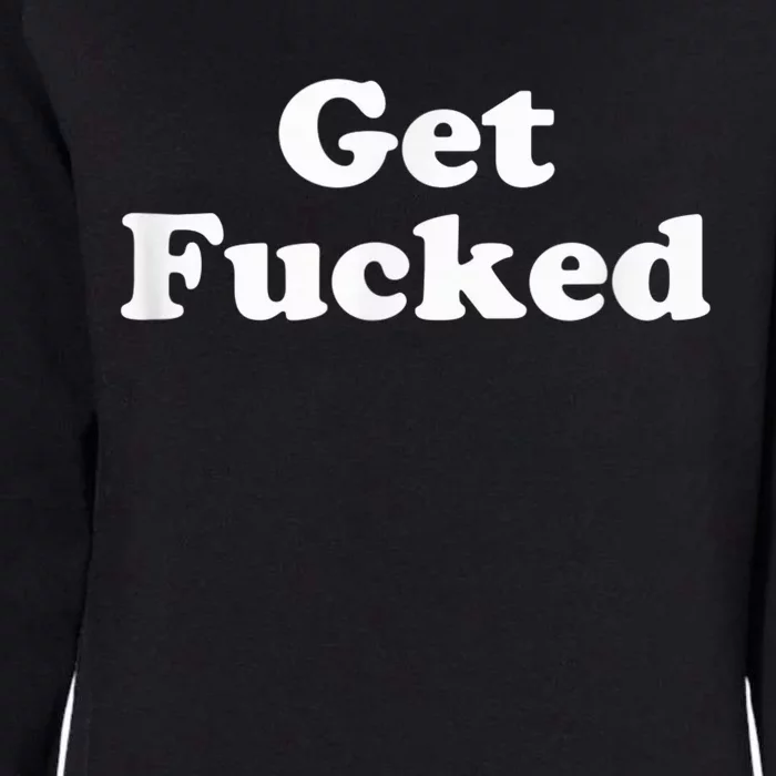 Get Fucked Womens California Wash Sweatshirt