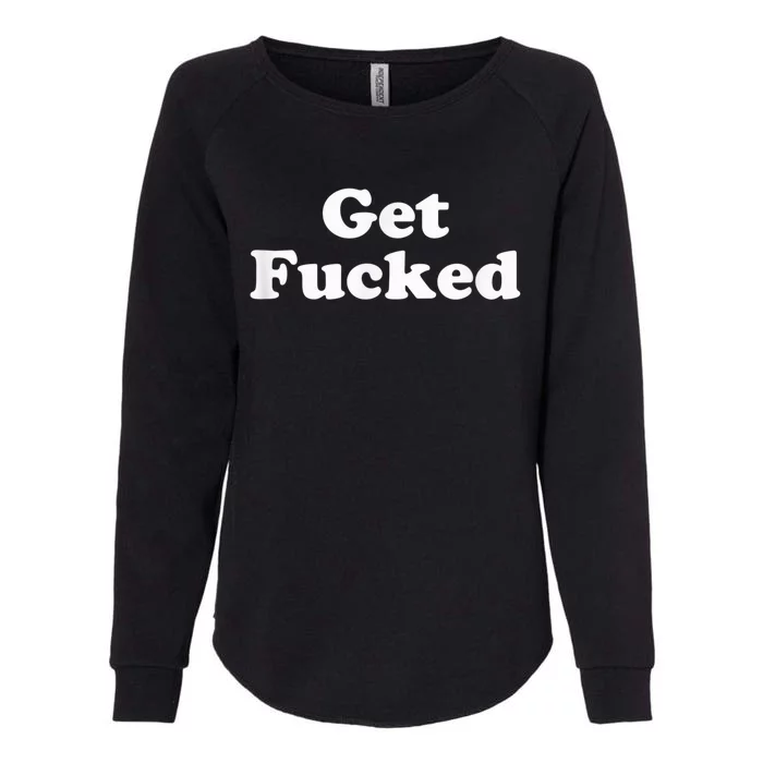 Get Fucked Womens California Wash Sweatshirt