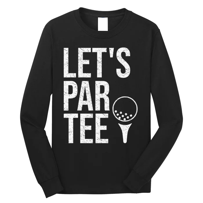 Gift for Golfer and Golf Lover Let's ParTee Funny Golfing Long Sleeve Shirt