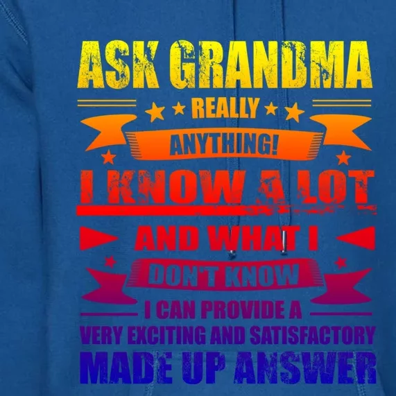 Grandma Funny Gift Ask Her Anything Funny Gift Funny Birthday Mothers Day Gift Premium Hoodie