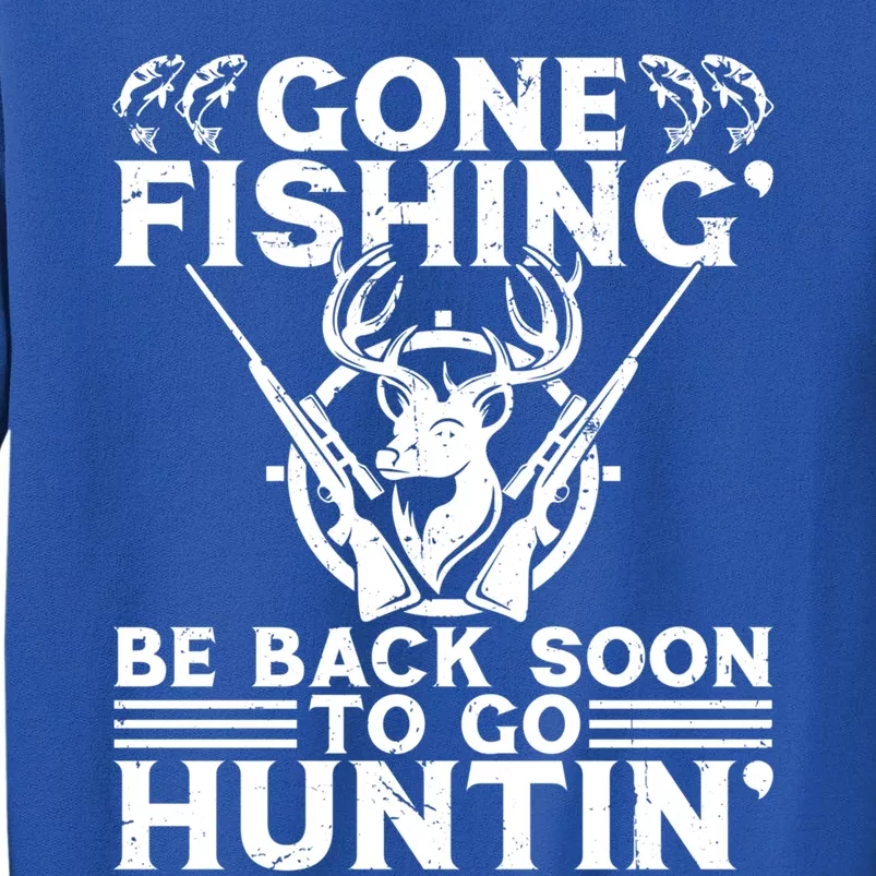 Gone Fishin' Go Huntin' Funny Fishing Hunting Fisher Gift Sweatshirt