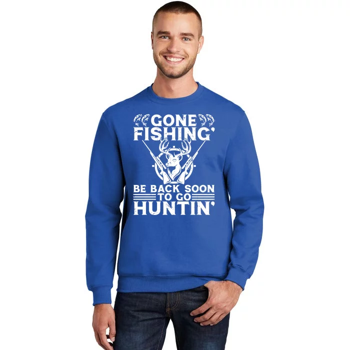 Gone Fishin' Go Huntin' Funny Fishing Hunting Fisher Gift Tall Sweatshirt