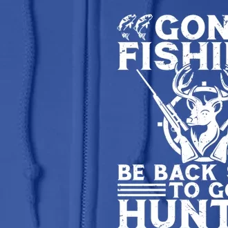 Gone Fishin' Go Huntin' Funny Fishing Hunting Fisher Gift Full Zip Hoodie