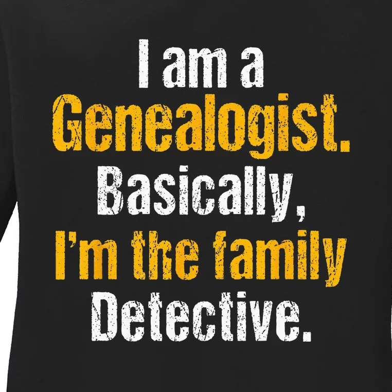 Genealogist Family Historian History Researcher Genealogy Ladies Long Sleeve Shirt