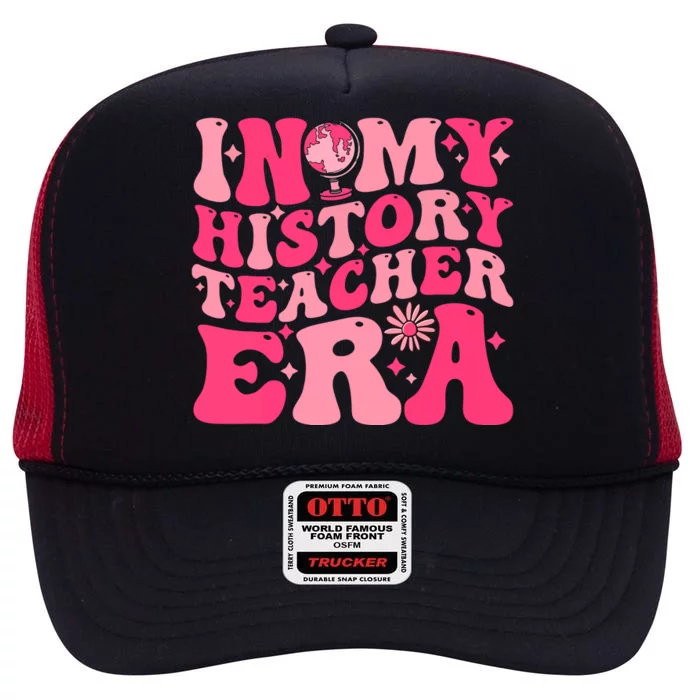 Groovy Funny History Teacher In My History Teacher Era Gift High Crown Mesh Trucker Hat