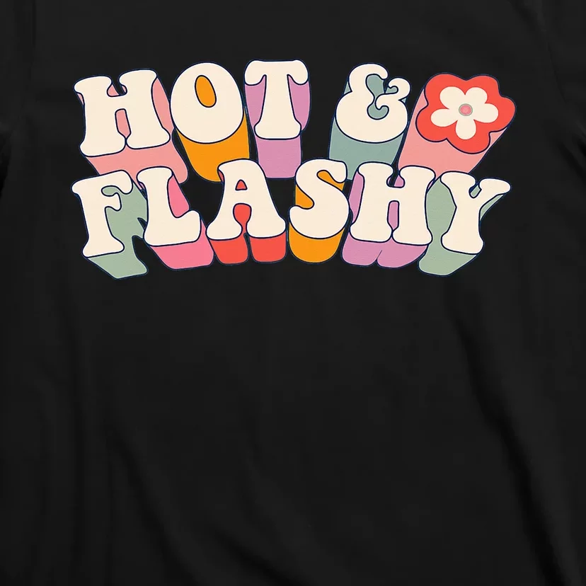 gift for Hot and Flashy Menopause hot flashes T-Shirt