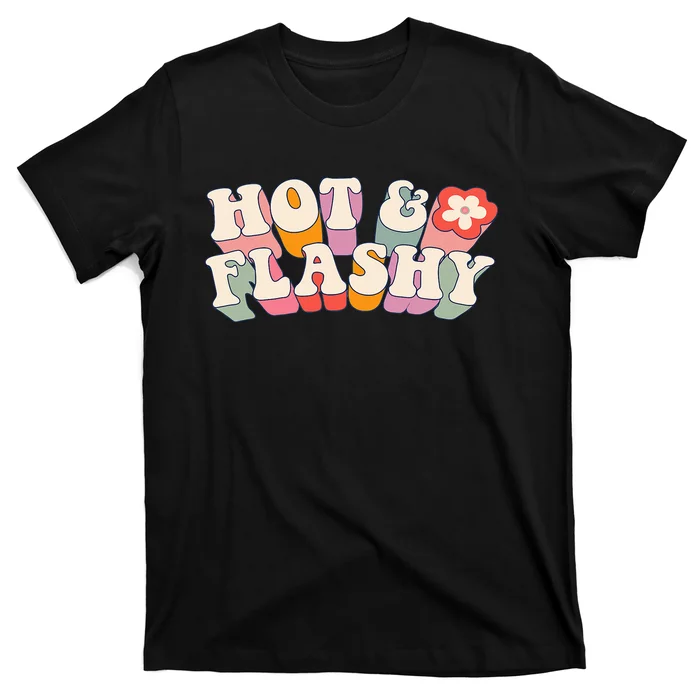 gift for Hot and Flashy Menopause hot flashes T-Shirt