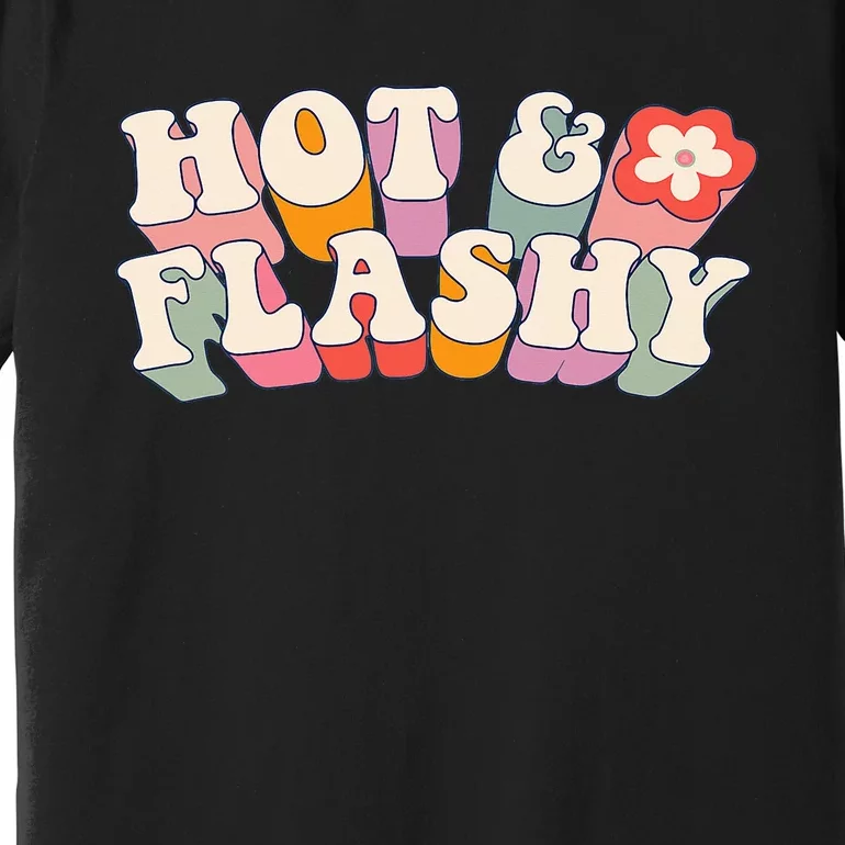 gift for Hot and Flashy Menopause hot flashes Premium T-Shirt