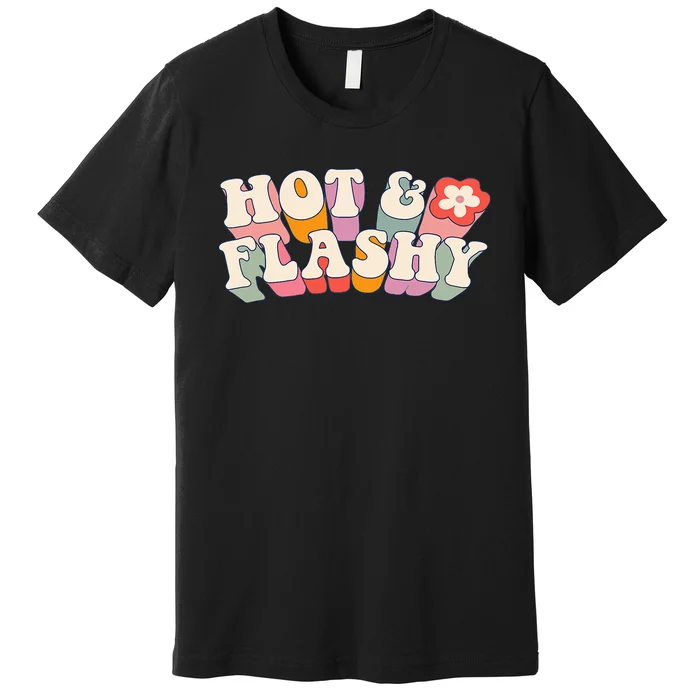 gift for Hot and Flashy Menopause hot flashes Premium T-Shirt