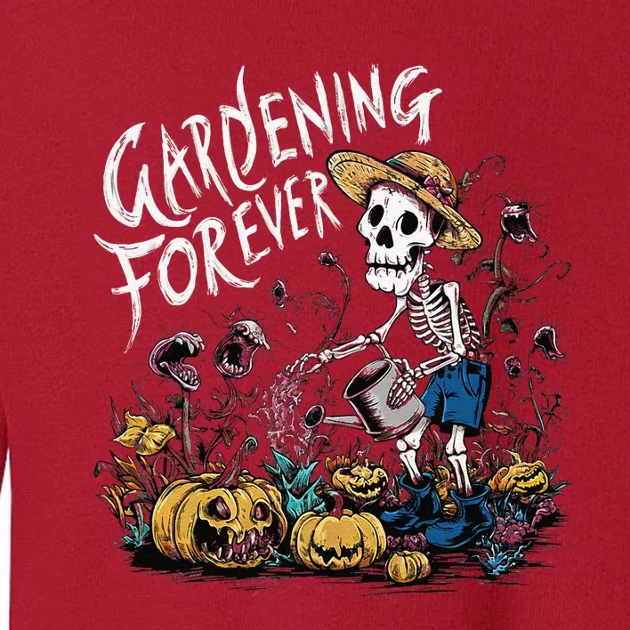 Gardening Forever Halloween Skeleton Gardening Toddler Sweatshirt