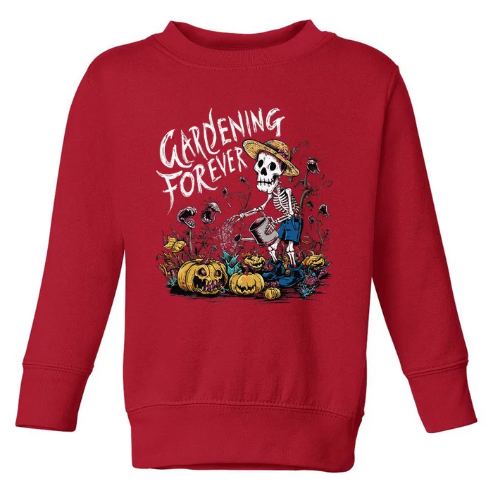 Gardening Forever Halloween Skeleton Gardening Toddler Sweatshirt