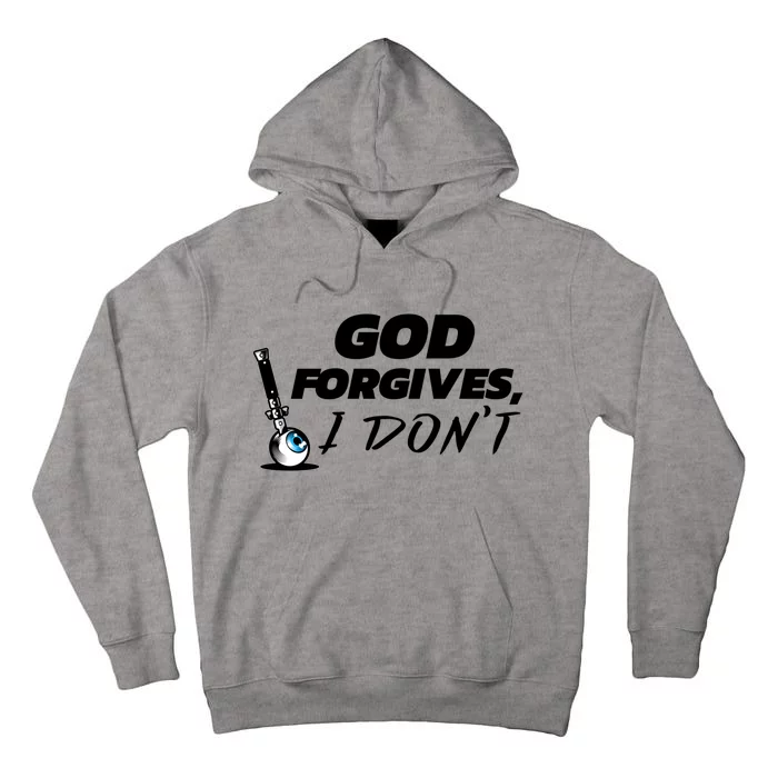 God Forgives I Dont Gift Cheating Affair Scorned Divorce Gift Tall Hoodie