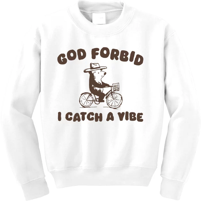 God Forbid I Catch A Vibe Kids Sweatshirt