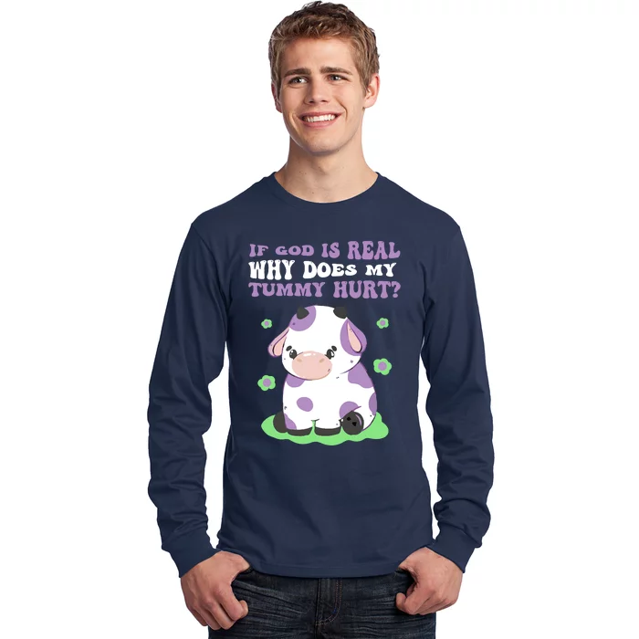 God Funny If God Is Real Why Does My Tummy Hurt, Sad Cow Long Sleeve Shirt