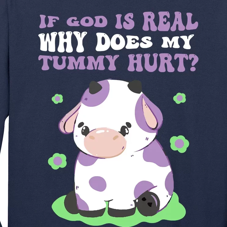 God Funny If God Is Real Why Does My Tummy Hurt, Sad Cow Long Sleeve Shirt