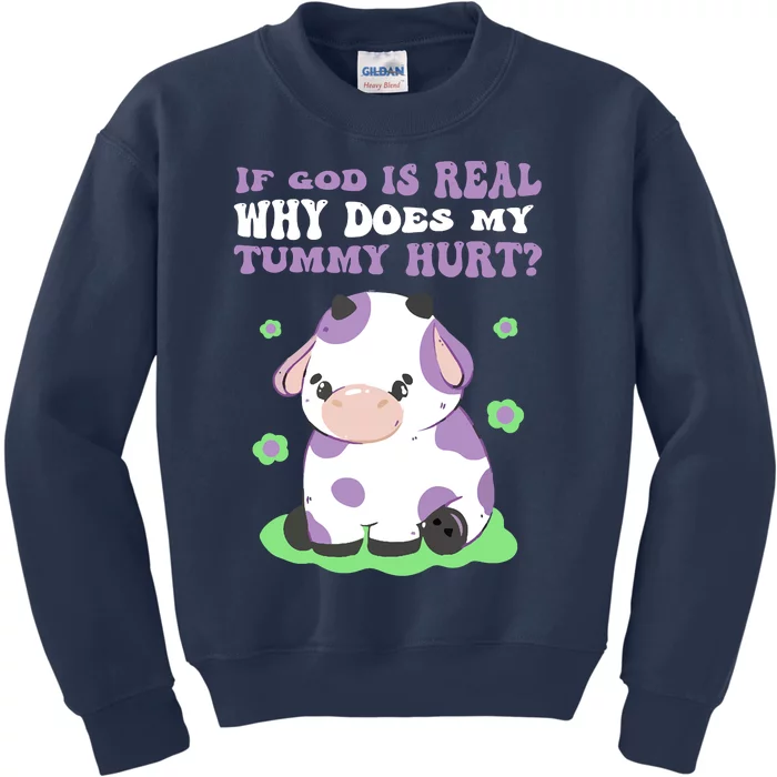 God Funny If God Is Real Why Does My Tummy Hurt, Sad Cow Kids Sweatshirt