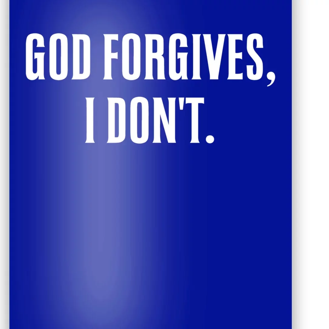 God Forgives I Don't Goth Punk Expression Gift Poster