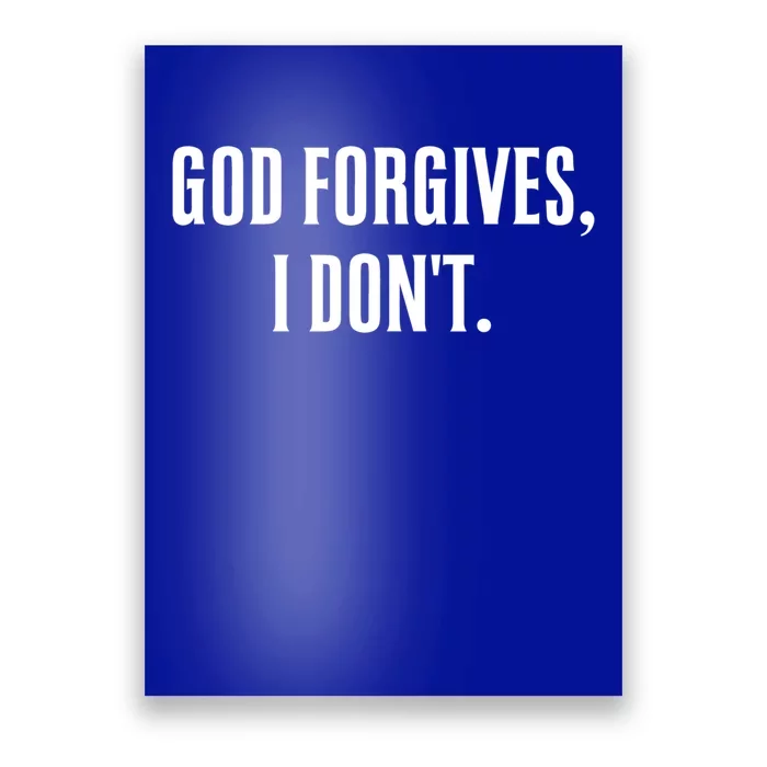 God Forgives I Don't Goth Punk Expression Gift Poster