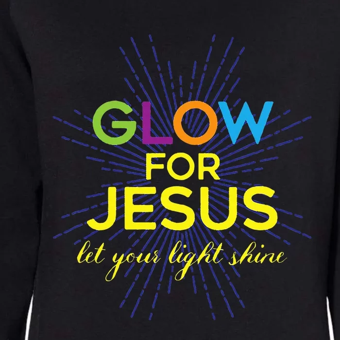 Glow For Jesus Let Your Light Shine Faith Womens California Wash Sweatshirt