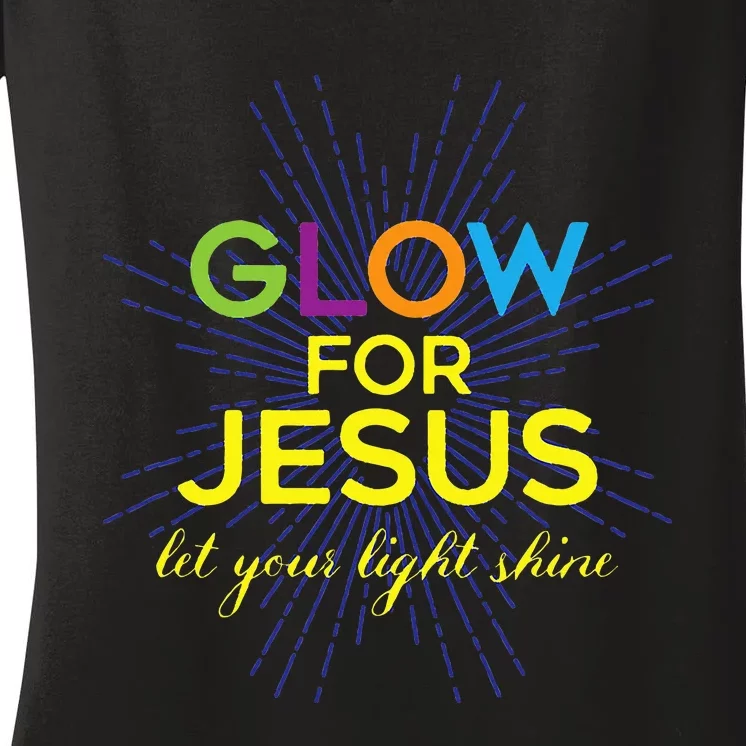 Glow For Jesus Let Your Light Shine Faith Women's V-Neck T-Shirt