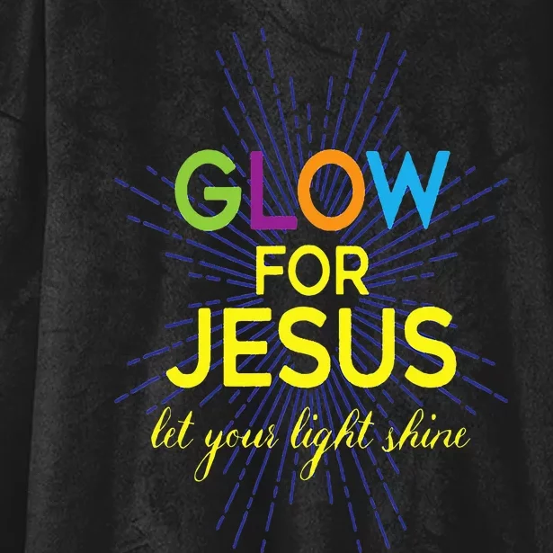 Glow For Jesus  Let Your Light Shine  Faith Apparel Hooded Wearable Blanket