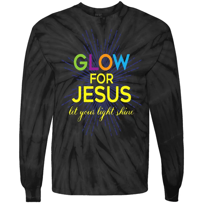 Glow For Jesus  Let Your Light Shine  Faith Apparel Tie-Dye Long Sleeve Shirt