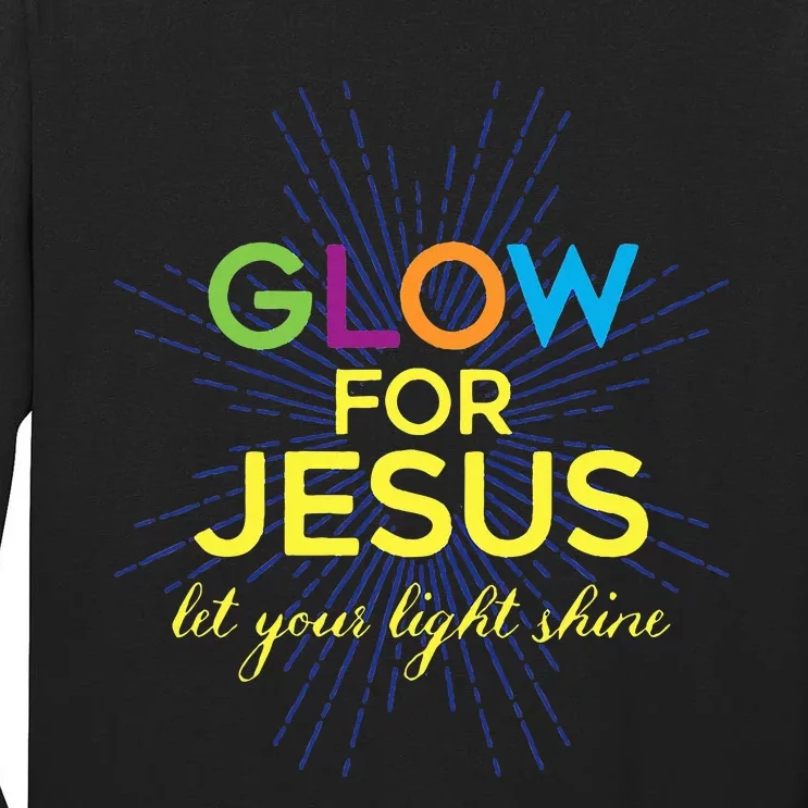 Glow For Jesus Let Your Light Shine Christian Tall Long Sleeve T-Shirt