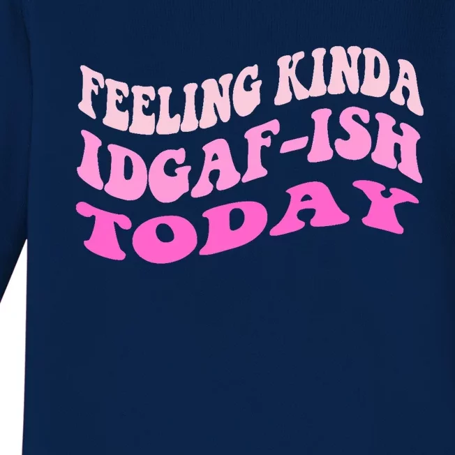 Groovy feeling kinda idgaf-ish today snarky funny Baby Long Sleeve Bodysuit