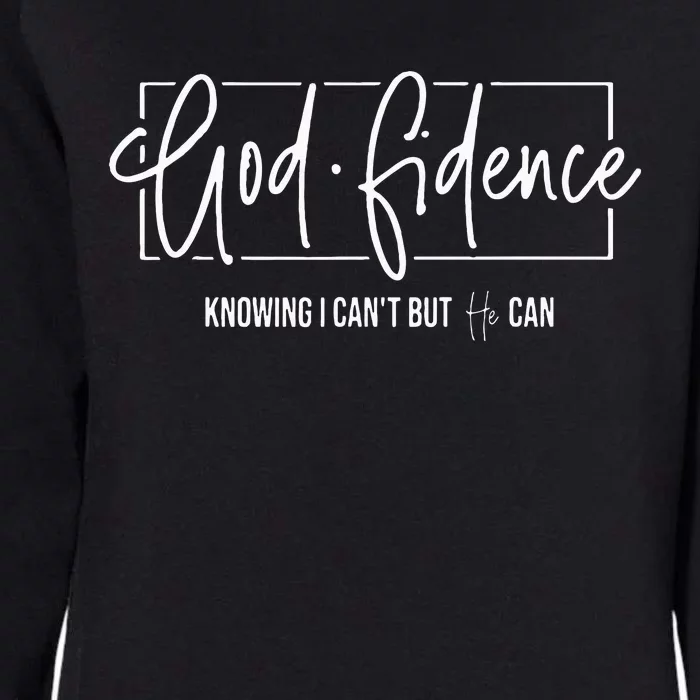 God Fidence Knowing I CanT But He Can Christian Religious Womens California Wash Sweatshirt