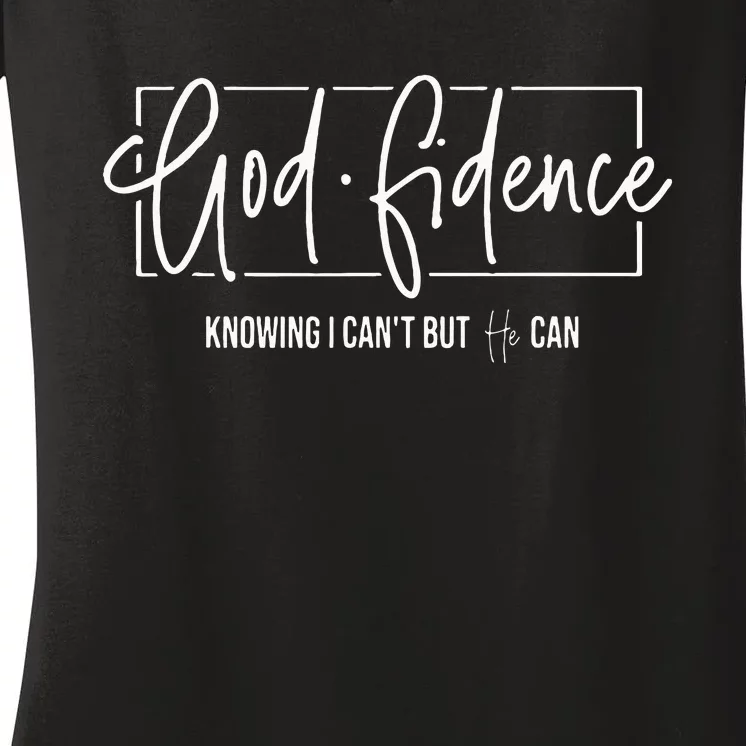 God Fidence Knowing I CanT But He Can Christian Religious Women's V-Neck T-Shirt