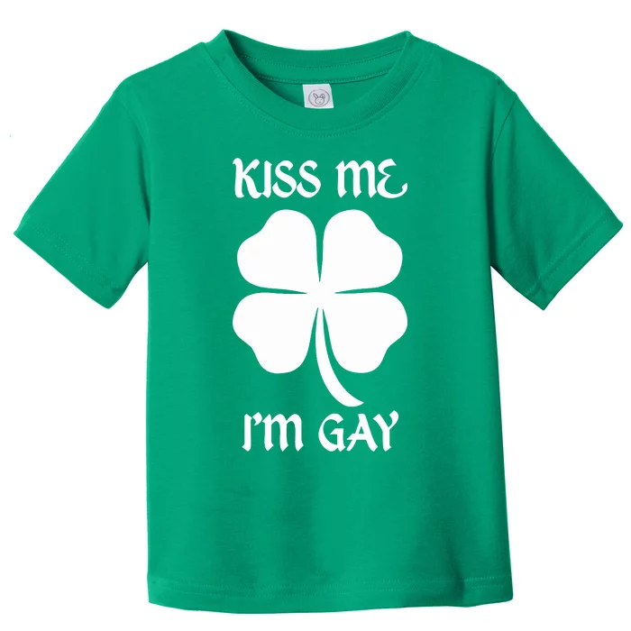 Got Funny Kiss Me Im Gay Four Leaf Clover Toddler T-Shirt