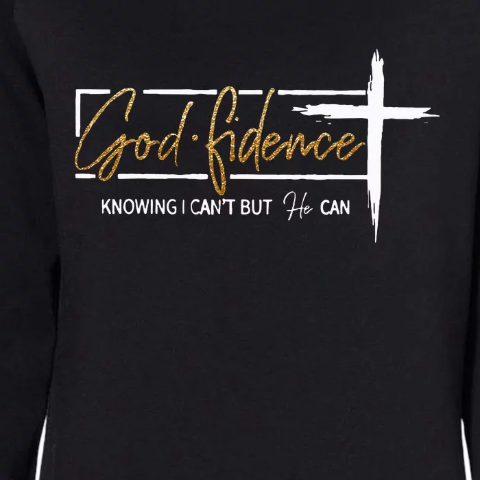 God Fidence Knowing That I CanT But He Can Quote Christian Womens California Wash Sweatshirt