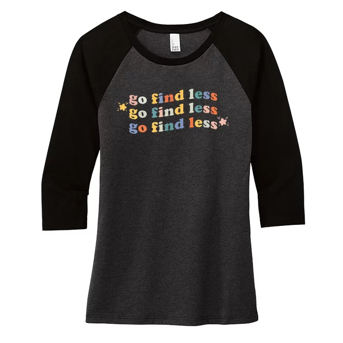 Go Find Less Funny Quote Women's Tri-Blend 3/4-Sleeve Raglan Shirt