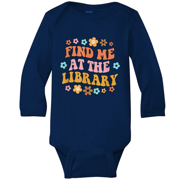 Groovy Find Me At The Library Lover Book School Librarian Baby Long Sleeve Bodysuit